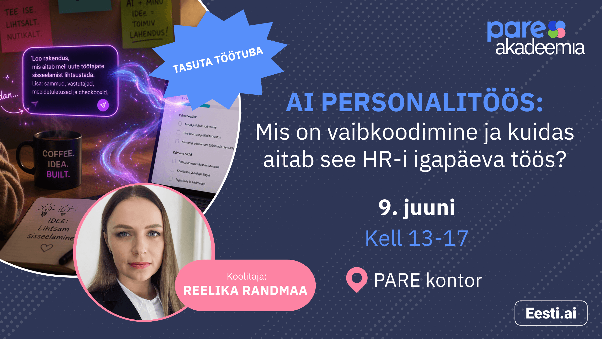 PARE Akadeemia tasuta töötuba „AI personalitöös: mis on vaibkoodimine ja kuidas aitab see HR-i igapäevatöös?“ — 9. juuni kell 13–17 PARE kontoris, koolitaja Reelika Randmaa.